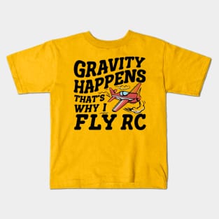 Gravity Happens That's Why I Fly Rc Plane Kids T-Shirt